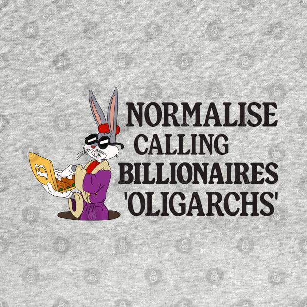 Normalise Calling Billionaires Oligarchs - Anti Billionaire by Football from the Left